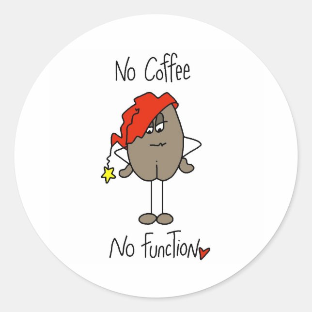 No Coffee No Function Classic Round Sticker (Front)