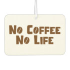 No Coffee No Life
