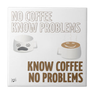 No Coffee, No Problems Tile