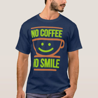 No Coffee No Smile Colourful version on a dark bac T-Shirt