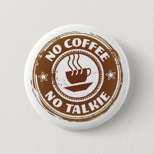 No Coffee No Talkie, 2¼ Inch Round Button