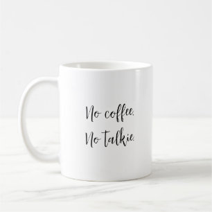 No Coffee, No Talkie. Coffee Mug