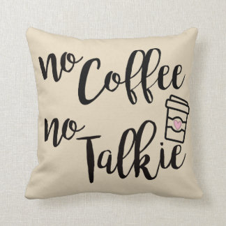 No Coffee No Talkie Cushion