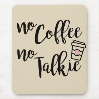 No Coffee No Talkie Mouse Mat