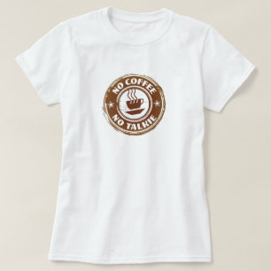 No Coffee No Talkie T-Shirt