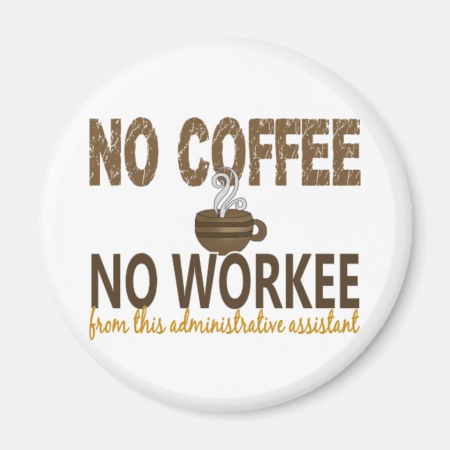 No Coffee No Workee Administrative Assistant Magnet (Front)