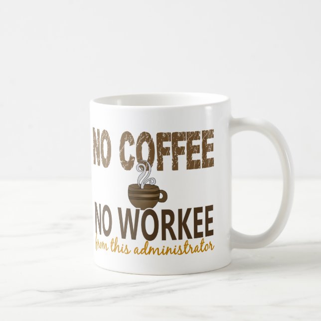 No Coffee No Workee Administrator Mug (Right)