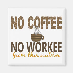 No Coffee No Workee Auditor Magnet