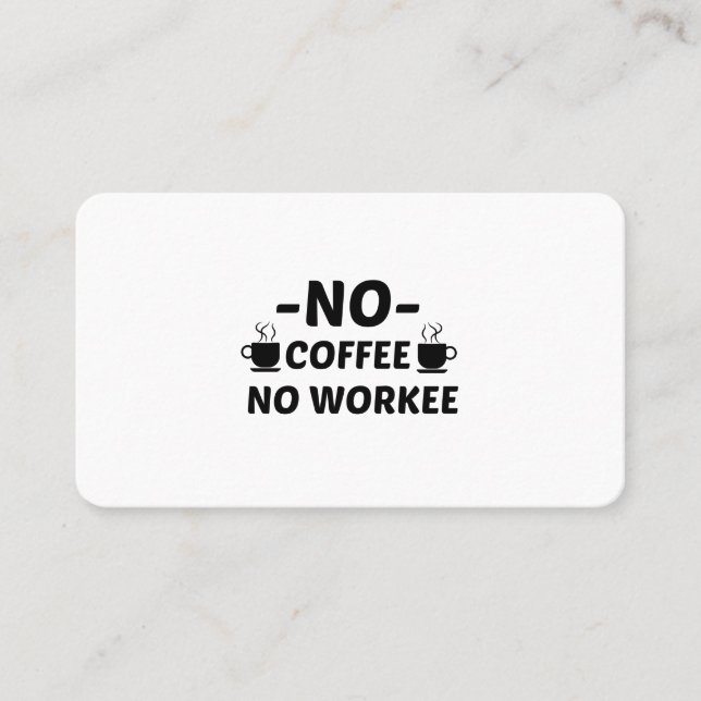 NO COFFEE NO WORKEE BUSINESS CARD (Front)