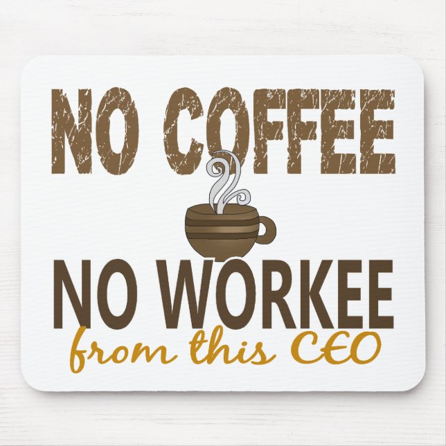 No Coffee No Workee CEO Mouse Mat (Front)