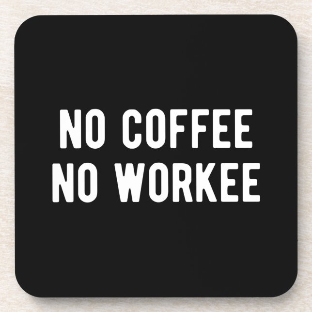 no coffee no workee coaster (Front)