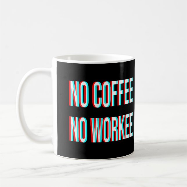 No Coffee No Workee Coffee Mug (Left)