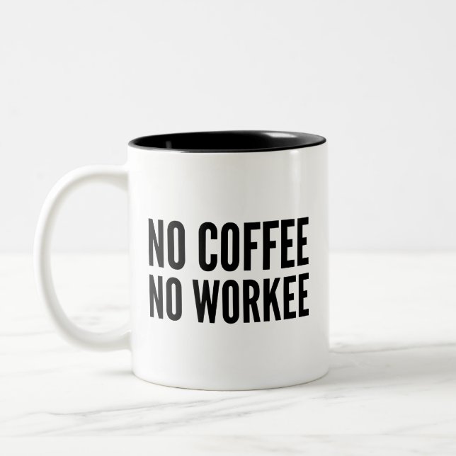 No Coffee No Workee Coffee Mug (Left)