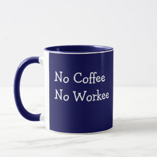 No Coffee - No Workee Dark Blue add Name Gift Cup