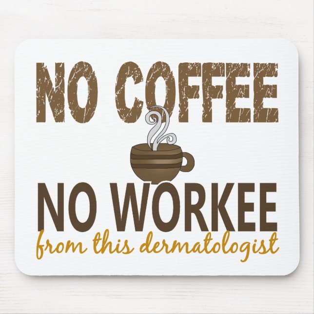 No Coffee No Workee Dermatologist Mouse Mat (Front)