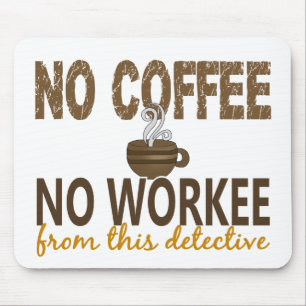 No Coffee No Workee Detective Mouse Mat