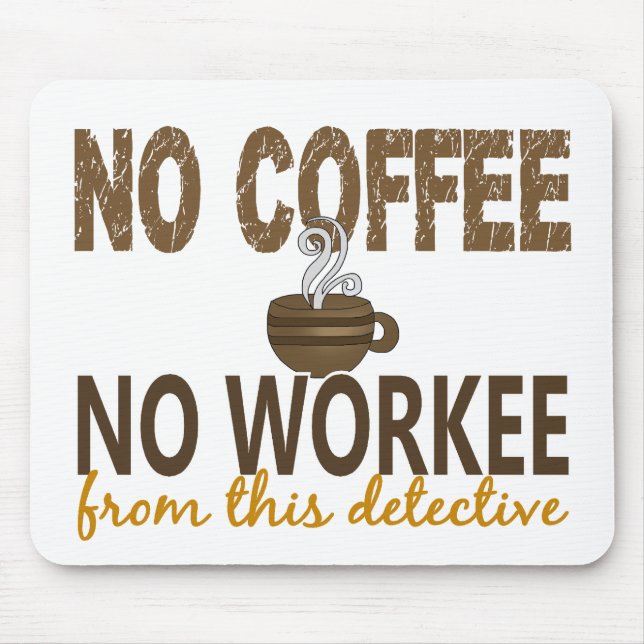 No Coffee No Workee Detective Mouse Mat (Front)
