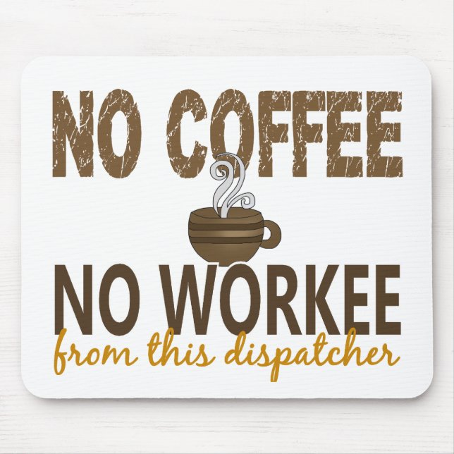 No Coffee No Workee Dispatcher Mouse Mat (Front)