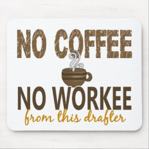 No Coffee No Workee Drafter Mouse Mat