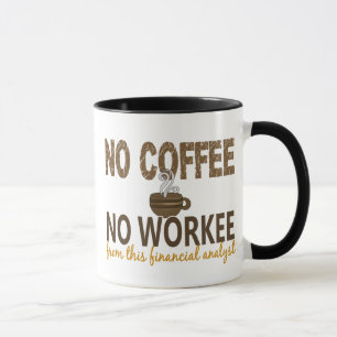 No Coffee No Workee Financial Analyst Mug