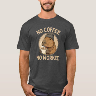 No Coffee No Workee, Funny Capybara Coffee Lover T-Shirt