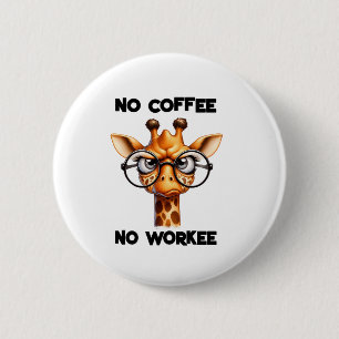 No coffee no workee funny saying No Coffee   6 Cm Round Badge