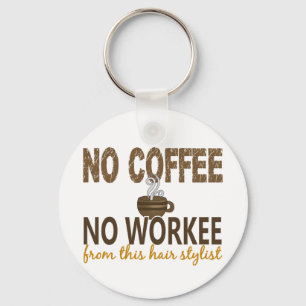 No Coffee No Workee Hair Stylist Key Ring