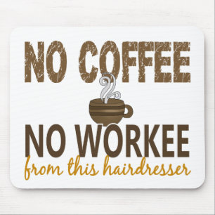 No Coffee No Workee Hairdresser Mouse Mat