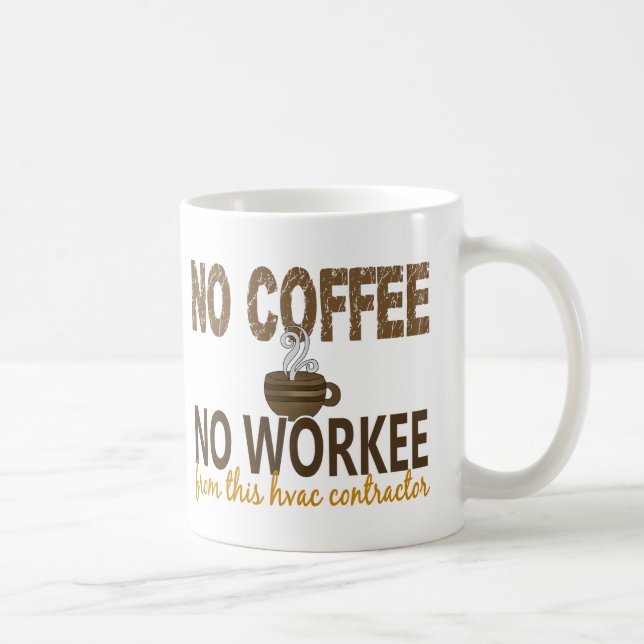 No Coffee No Workee HVAC Contractor Coffee Mug (Right)