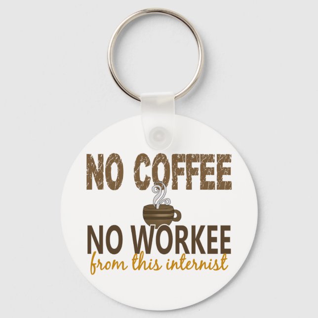 No Coffee No Workee Internist Key Ring (Front)