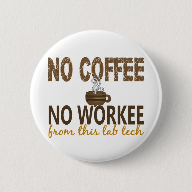 No Coffee No Workee Lab Tech 6 Cm Round Badge (Front)