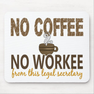 No Coffee No Workee Legal Secretary Mouse Mat