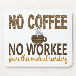 No Coffee No Workee Medical Secretary Mouse Mat
