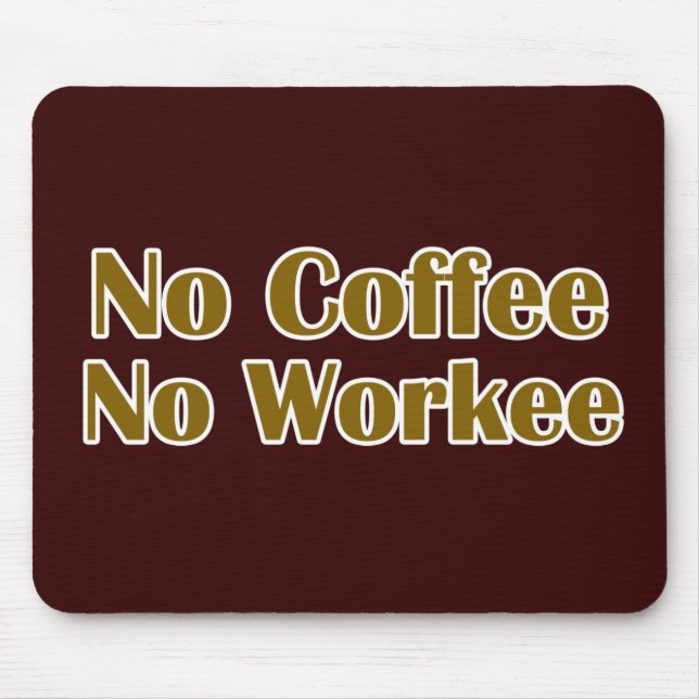 No Coffee No Workee Mouse Mat (Front)