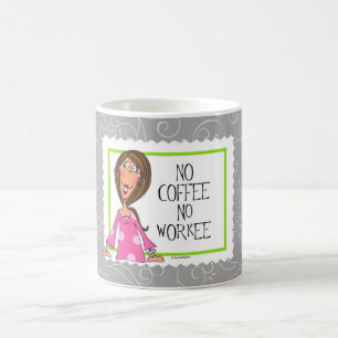 No Coffee No Workee Mug