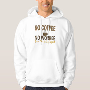 No Coffee No Workee NCIS Agent Hoodie