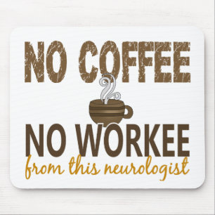 No Coffee No Workee Neurologist Mouse Mat