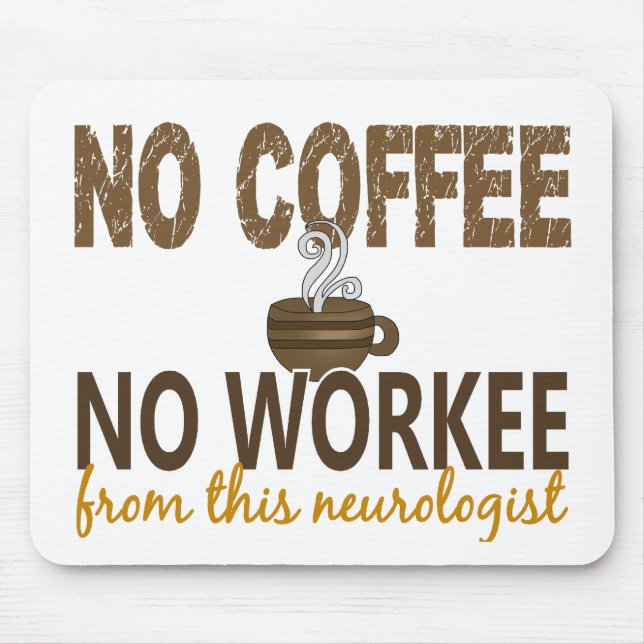 No Coffee No Workee Neurologist Mouse Mat (Front)