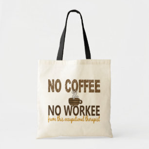 No Coffee No Workee Occupational Therapist Tote Bag