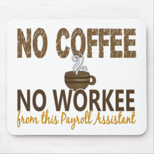 No Coffee No Workee Payroll Assistant Mouse Mat