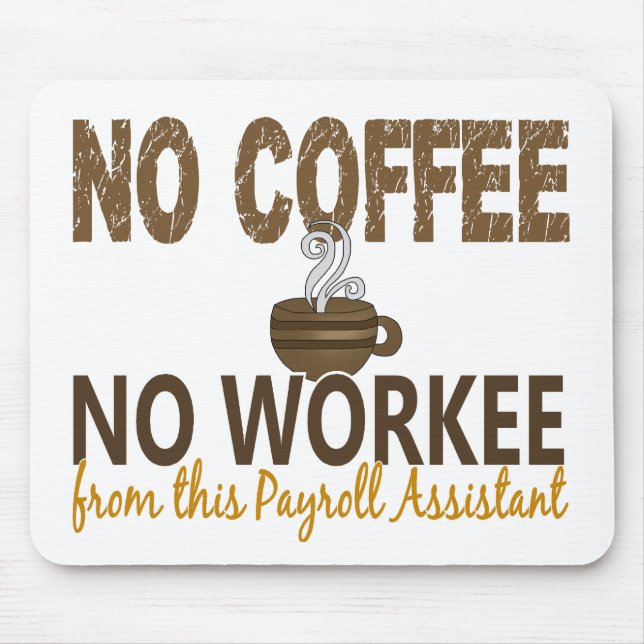 No Coffee No Workee Payroll Assistant Mouse Mat (Front)