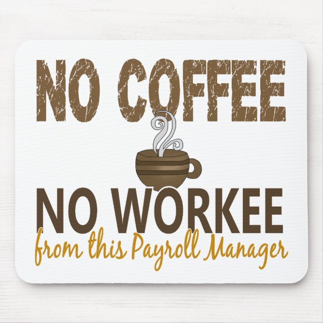 No Coffee No Workee Payroll Manager Mouse Mat (Front)