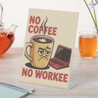 No Coffee, No Workee Pedestal Sign