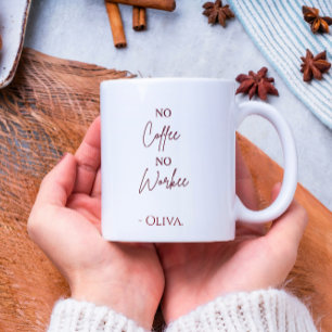 No Coffee No Workee – Personalised Name Coffee Mug