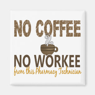 No Coffee No Workee Pharmacy Technician Magnet