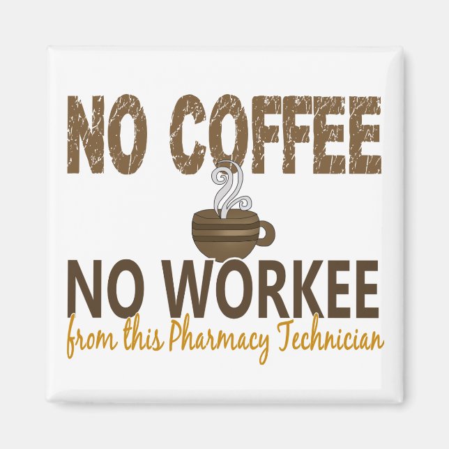 No Coffee No Workee Pharmacy Technician Magnet (Front)