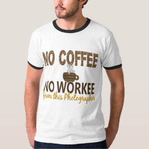 No Coffee No Workee Photographer T-Shirt