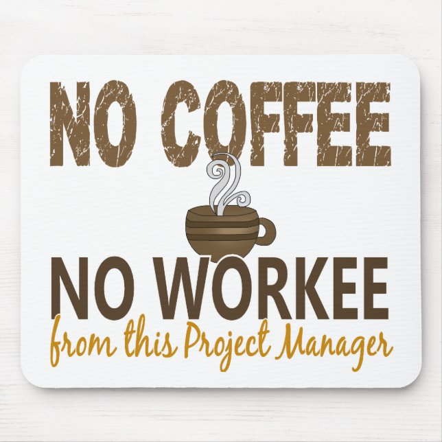 No Coffee No Workee Project Manager Mouse Mat (Front)