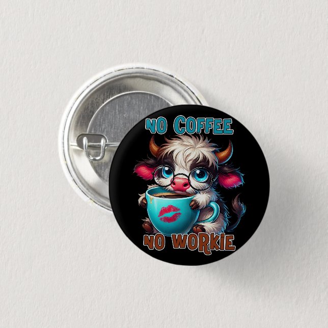 No Coffee No Workie  3 Cm Round Badge (Front & Back)