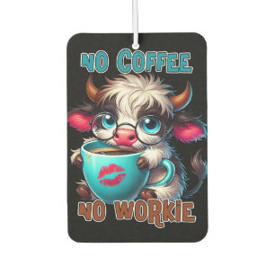 No Coffee No Workie  Car Air Freshener